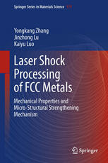 Laser Shock Processing Of Fcc Metals Mechanical Properties And Microstructural Strengthening Mechanism 1st Edition Yongkang Zhang