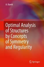 Optimal Analysis Of Structures By Concepts Of Symmetry And Regularity 1st Edition Ali Kaveh Auth