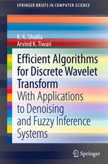 Efficient Algorithms For Discrete Wavelet Transform With Applications To Denoising And Fuzzy Inference Systems 1st Edition K K Shukla
