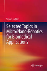 Selected Topics In Micronanorobotics For Biomedical Applications 1st Edition Yi Guo Auth