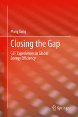Closing The Gap Gef Experiences In Global Energy Efficiency 1st Edition Ming Yang Auth
