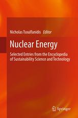 Nuclear Energy Selected Entries From The Encyclopedia Of Sustainability Science And Technology 1st Edition Dr Nicholas Tsoulfanidis Auth