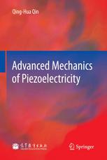 Advanced Mechanics Of Piezoelectricity Jointly Published With Higher Education Press2013 Prof Qinghua Qin Auth