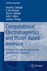Computational Electromagnetics And Modelbased Inversion A Modern Paradigm For Eddycurrent Nondestructive Evaluation 1st Edition Harold A Sabbagh
