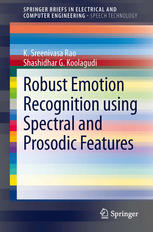 Robust Emotion Recognition Using Spectral And Prosodic Features 1st Edition K Sreenivasa Rao