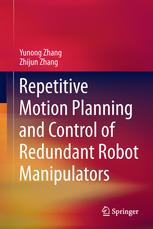 Repetitive Motion Planning And Control Of Redundant Robot Manipulators 1st Edition Yunong Zhang