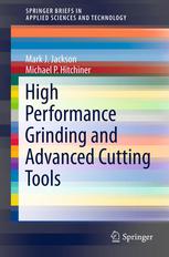 High Performance Grinding And Advanced Cutting Tools 1st Edition Mark J Jackson