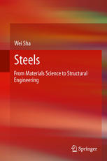 Steels From Materials Science To Structural Engineering 1st Edition Wei Sha Auth