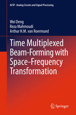 Time Multiplexed Beamforming With Spacefrequency Transformation 1st Edition Wei Deng