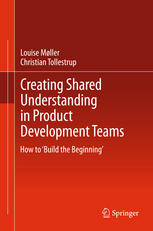 Creating Shared Understanding In Product Development Teams How To Build The Beginning 1st Edition Louise Mller