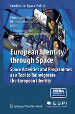 European Identity Through Space Space Activities And Programmes As A Tool To Reinvigorate The European Identity 1st Edition Christophe Venet Auth