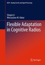 Flexible Adaptation In Cognitive Radios 1st Edition Shujun Li