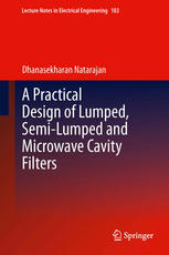 A Practical Design Of Lumped Semilumped Microwave Cavity Filters 1st Edition Dhanasekharan Natarajan Auth
