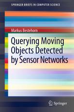 Querying Moving Objects Detected By Sensor Networks 1st Edition Markus Bestehorn Auth