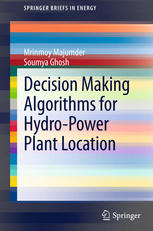 Decision Making Algorithms For Hydropower Plant Location 1st Edition Mrinmoy Majumder