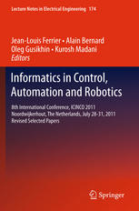 Informatics In Control Automation And Robotics 8th International Conference Icinco 2011 Noordwijkerhout The Netherlands July 2831 2011 Revised Selected Papers 1st Edition Kurosh Madani Auth