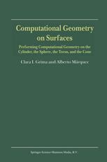 Computational Geometry On Surfaces Performing Computational Geometry On The Cylinder The Sphere The Torus And The Cone 1st Edition Clara I Grima