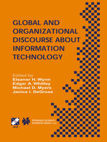 Global And Organizational Discourse About Information Technology Ifip Tc8 Wg82 Working Conference On Global And Organizational Discourse About Information Technology December 1214 2002 Barcelona Spain 1st Edition Eleanor H Wynn