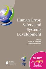 Human Error Safety And Systems Development Ifip 18th World Computer Congress Tc13wc135 7th Working Conference On Human Error Safety And Systems Development 2227 August 2004 Toulouse France 1st Edition C W Johnson Auth