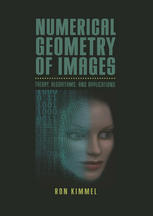 Numerical Geometry Of Images Theory Algorithms And Applications 1st Edition Ron Kimmel Auth