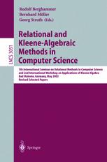 Relational And Kleenealgebraic Methods In Computer Science 7th International Seminar On Relational Methods In Computer Science And 2nd International Workshop On Applications Of Kleene Algebra Bad Malente Germany May 1217 2003 Revised Selected Pape 1st Edition Raymond Bisdorff