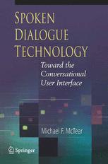 Spoken Dialogue Technology Toward The Conversational User Interface 1st Edition Michael F Mctear Auth