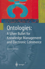 Ontologies A Silver Bullet For Knowledge Management And Electronic Commerce 2nd Edition Prof Dr Dieter Fensel Auth