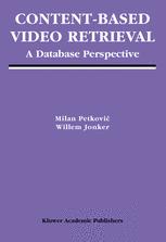 Contentbased Video Retrieval A Database Perspective 1st Edition Milan Petkovi