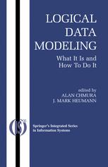Logical Data Modeling What It Is And How To Do It 1st Edition Alan Chmura