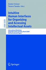 Intuitive Human Interfaces For Organizing And Accessing Intellectual Assets International Workshop Dagstuhl Castle Germany March 15 2004 Revised Selected Papers 1st Edition Koichi Hori Auth