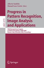 Progress In Pattern Recognition Image Analysis And Applications 10th Iberoamerican Congress On Pattern Recognition Ciarp 2005 Havana Cuba November 1518 2005 Proceedings 1st Edition Antonio Moreno