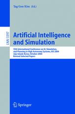 Artificial Intelligence And Simulation 13th International Conference On Ai Simulation Planning In High Autonomy Systems Ais 2004 Jeju Island Korea October 46 2004 Revised Selected Papers 1st Edition Bernard P Zeigler