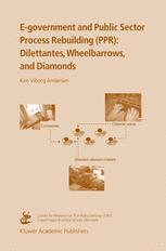 Egovernment And Public Sector Process Rebuilding Dilettantes Wheel Barrows And Diamonds 1st Edition Kim Viborg Andersen Auth