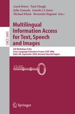 Multilingual Information Access For Text Speech And Images 5th Workshop Of The Crosslanguage Evaluation Forum Clef 2004 Bath Uk September 1517 2004 Revised Selected Papers 1st Edition Carol Peters Auth