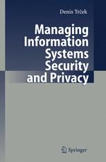 Managing Information Systems Security And Privacy 1st Edition Assoc Prof Denis Trek Phd Auth