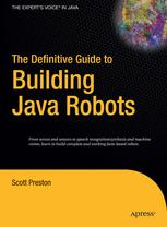 The Definitive Guide To Building Java Robots 1st Edition Scott Preston Auth