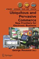 Ubiquitous And Pervasive Commerce New Frontiers For Electronic Business 1st Edition George Roussos Auth