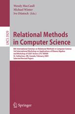 Relational Methods In Computer Science 8th International Seminar On Relational Methods In Computer Science 3rd International Workshop On Applications Of Kleene Algebra And Workshop Of Cost Action 274 Tarski St Catharines On Canada February 2226 1st Edition Georgi Dimov