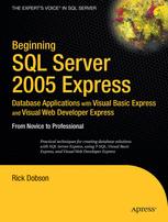 Beginning Sql Server 2005 Express Database Applications With Visual Basic Express And Visual Web Developer Express From Novice To Professional 1st Edition Rick Dobson Auth