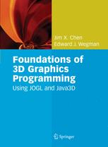 Foundations Of 3d Graphics Programming Using Jogl And Java3d 1st Edition Jim X Chen Phd