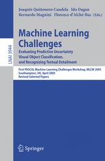 Machine Learning Challenges Evaluating Predictive Uncertainty Visual Object Classification And Recognising Tectual Entailment First Pascal Machine Learning Challenges Workshop Mlcw 2005 Southampton Uk April 1113 2005 Revised Selected Papers 1st Edition Joaquin Quionerocandela Auth
