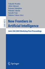 New Frontiers In Artificial Intelligence Joint Jsai 2005 Workshop Postproceedings 1st Edition Satoshi Tojo Auth