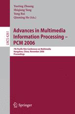 Advances In Multimedia Information Processing Pcm 2006 7th Pacific Rim Conference On Multimedia Hangzhou China November 24 2006 Proceedings 1st Edition Selma Yilmazyildiz