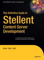 The Definitive Guide To Stellent Content Server Development 1st Edition Brian Bex Huff Auth
