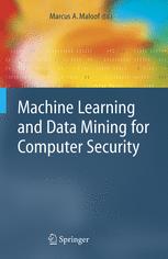 Machine Learning And Data Mining For Computer Security Methods And Applications 1st Edition Marcus A Maloof Auth