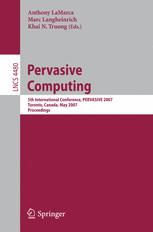 Pervasive Computing 5th International Conference Pervasive 2007 Toronto Canada May 1316 2007 Proceedings 1st Edition David Merrill