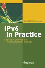 Ipv6 In Practice A Unixers Guide To The Next Generation Internet 1st Edition Benedikt Stockebrand Auth