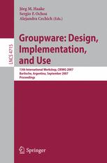 Groupware Design Implementation And Use 13th International Workshop Criwg 2007 Bariloche Argentina September 1620 2007 Proceedings 1st Edition Joey F George Auth