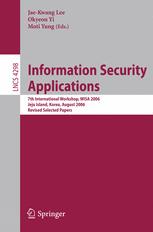 Information Security Applications 7th International Workshop Wisa 2006 Jeju Island Korea August 2830 2006 Revised Selected Papers 1st Edition Wei Gao