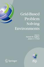 Gridbased Problem Solving Environments Ifip Tc2 Wg 25 Working Conference On Gridbased Problem Solving Environments Implications For Development And Deployment Of Numerical Software July 1721 2006 Prescott Arizona Usa 1st Edition Dennis Gannon